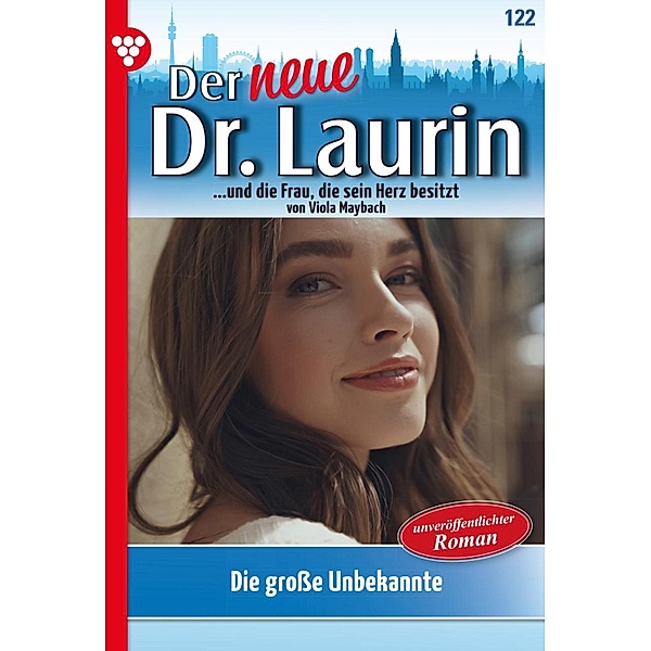 Die große Unbekannte / Der neue Dr. Laurin Bd.122, Viola Maybach