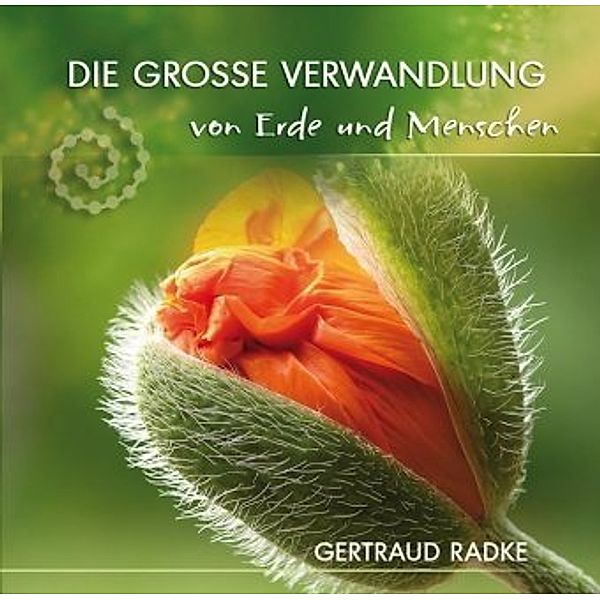 Die große Verwandlung von Erde und Menschen, 1 Audio-CD, Gertraud Radke