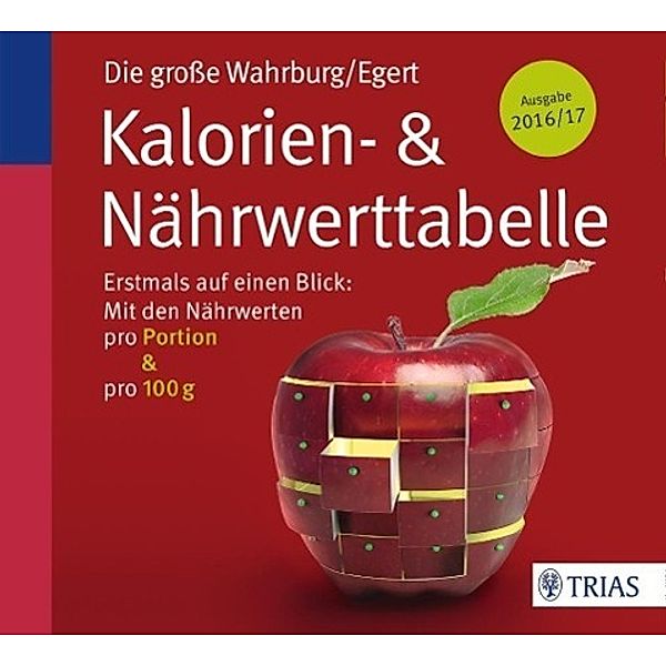 Die grosse Wahrburg/Egert Kalorien-&-Nährwerttabelle, Ursel Wahrburg, Sarah Egert
