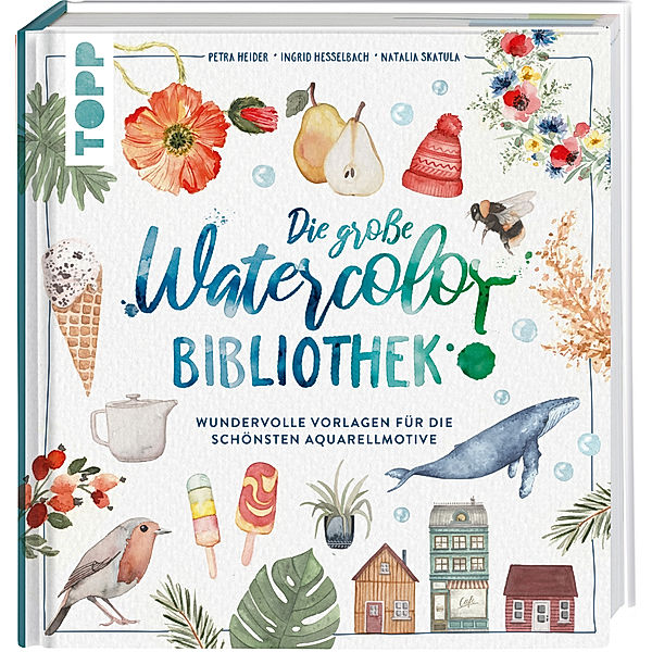 Die grosse Watercolor Bibliothek, Petra Heider, Ingrid Hesselbach, Natalia Skatula