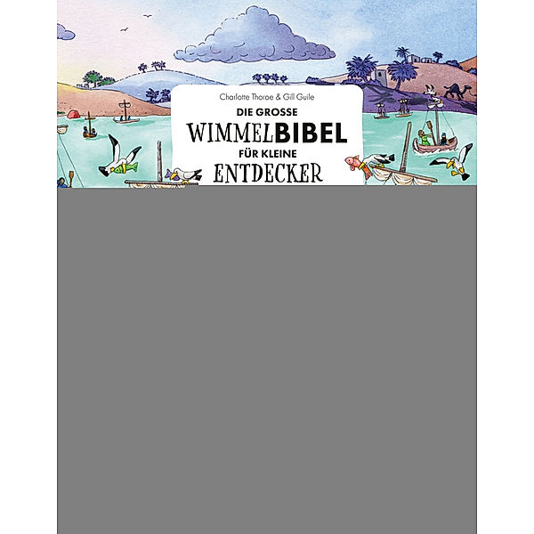 Die grosse Wimmelbibel für kleine Entdecker, Charlotte Thoroe