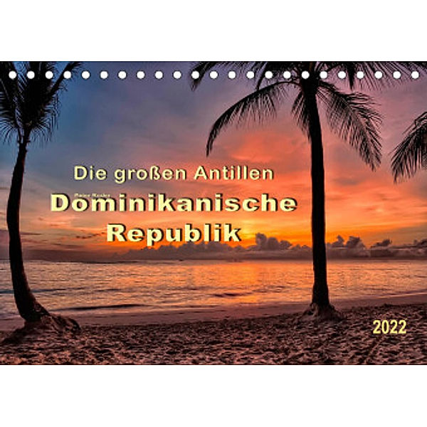 Die großen Antillen - Dominikanische Republik (Tischkalender 2022 DIN A5 quer), Peter Roder