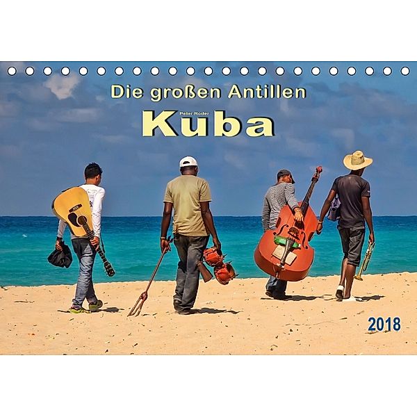 Die großen Antillen - Kuba (Tischkalender 2018 DIN A5 quer) Dieser erfolgreiche Kalender wurde dieses Jahr mit gleichen, Peter Roder