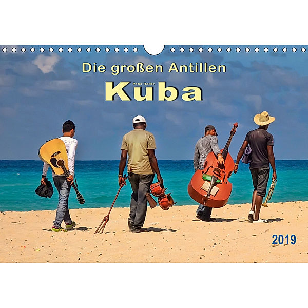 Die großen Antillen - Kuba (Wandkalender 2019 DIN A4 quer), Peter Roder