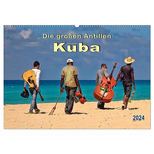 Die grossen Antillen - Kuba (Wandkalender 2024 DIN A2 quer), CALVENDO Monatskalender, Peter Roder