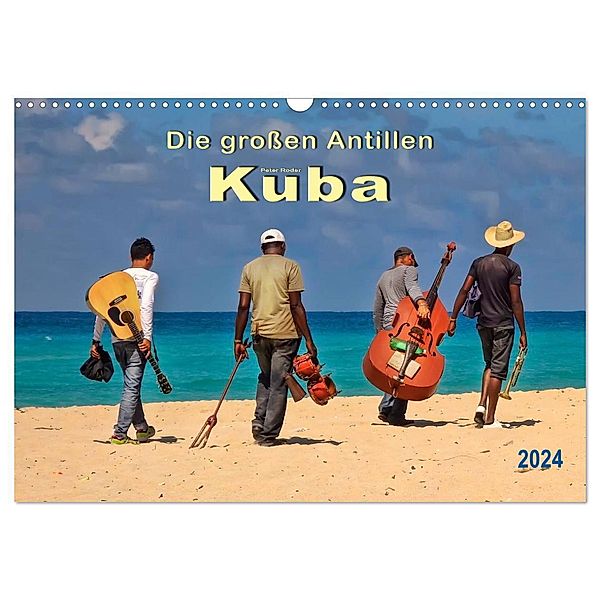 Die großen Antillen - Kuba (Wandkalender 2024 DIN A3 quer), CALVENDO Monatskalender, Peter Roder