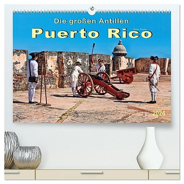 Die großen Antillen - Puerto Rico (hochwertiger Premium Wandkalender 2024 DIN A2 quer), Kunstdruck in Hochglanz, Peter Roder
