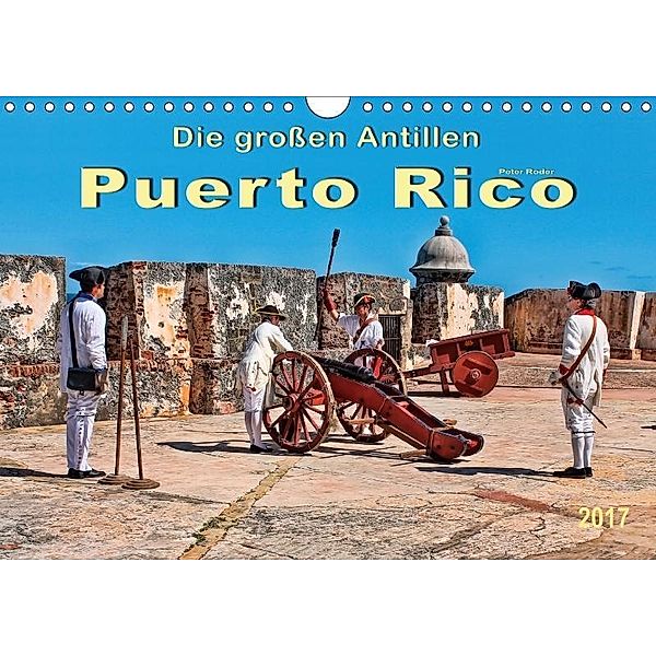 Die großen Antillen - Puerto Rico (Wandkalender 2017 DIN A4 quer), Peter Roder