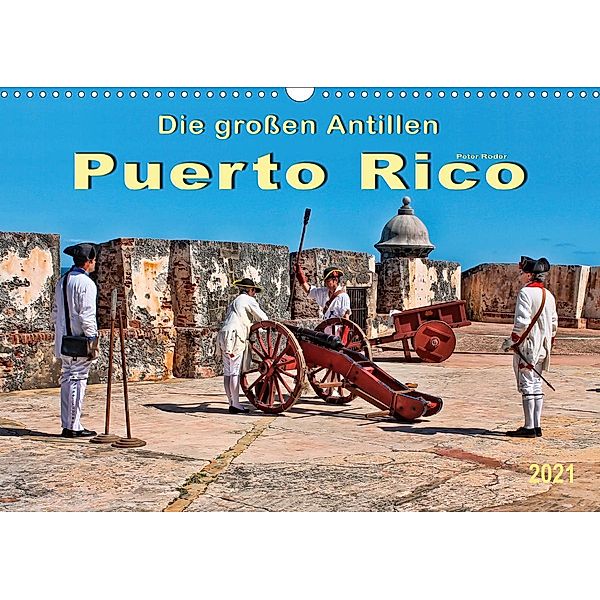 Die großen Antillen - Puerto Rico (Wandkalender 2021 DIN A3 quer), Peter Roder