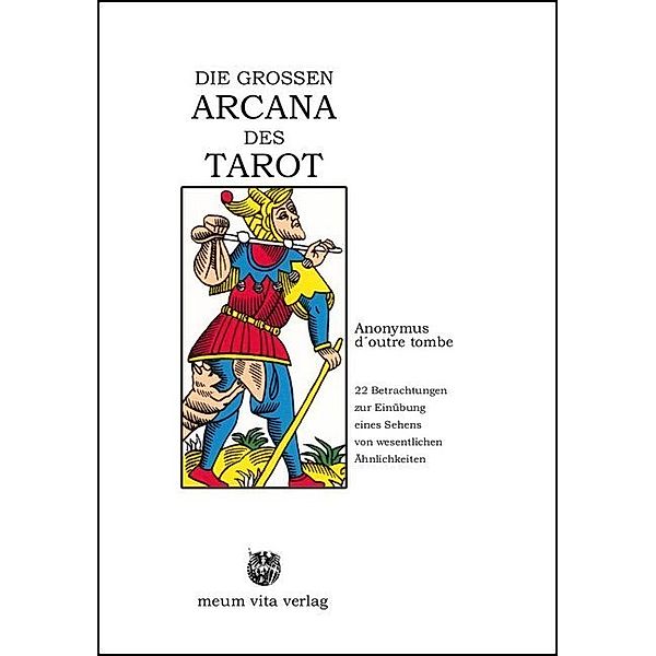 DIE GROSSEN ARCANA DES TAROT, Anonymus d`outre tombe, Valentin Tomberg