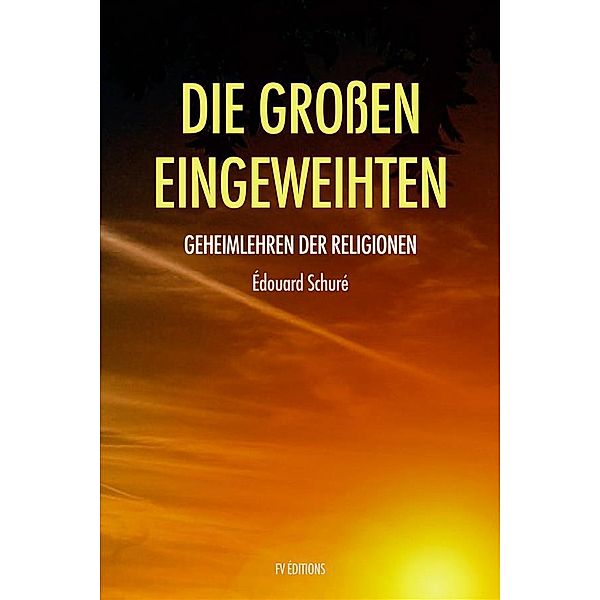 Die Großen Eingeweihten, Édouard Schuré