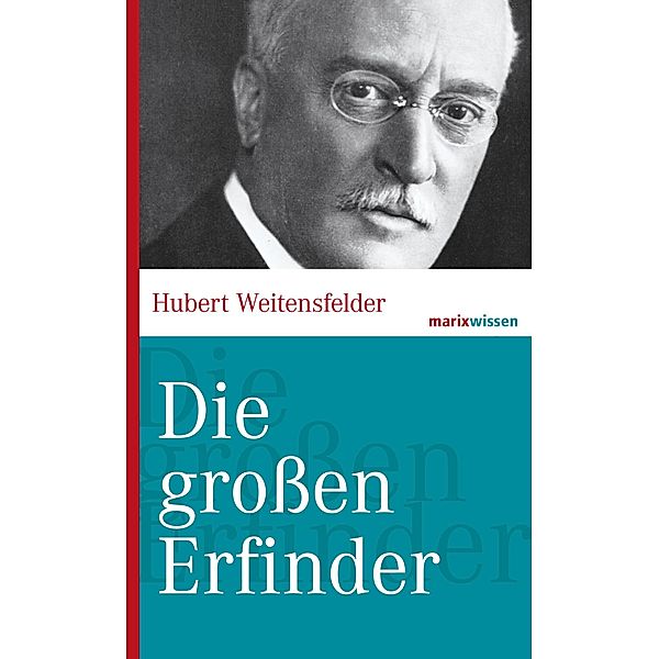 Die grossen Erfinder / marixwissen, Hubert Weitensfelder