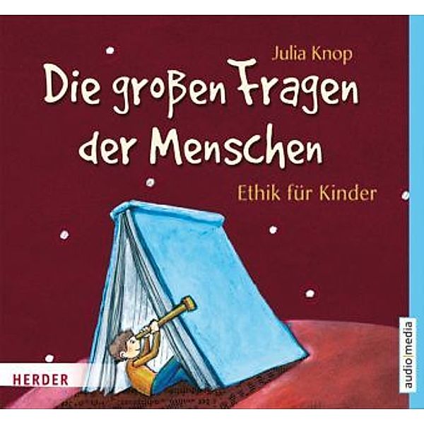 Die großen Fragen der Menschen - Ethik für Kinder, 2 Audio-CDs, Julia Knop