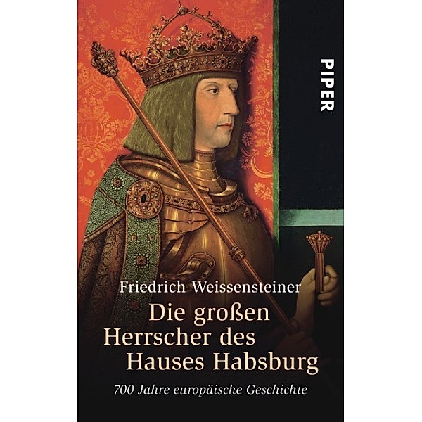 Die großen Herrscher des Hauses Habsburg, Friedrich Weissensteiner