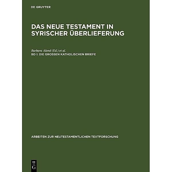 Die Grossen Katholischen Briefe / Arbeiten zur neutestamentlichen Textforschung Bd.7