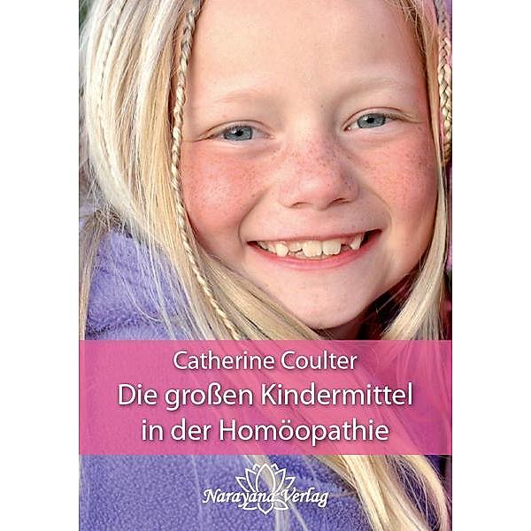 Die großen Kindermittel in der Homöopathie, Catherine R. Coulter