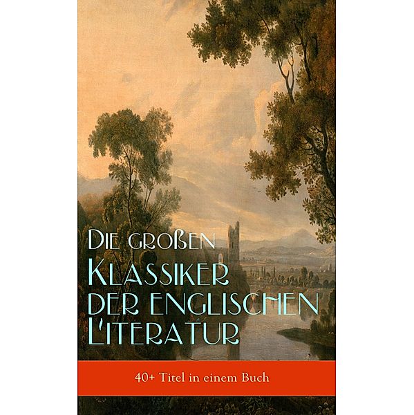 Die grossen Klassiker der englischen Literatur (40+ Titel in einem Buch), Charles Dickens, William Makepeace Thackeray, George Eliot, Daniel Defoe, Mark Twain, Frances Hodgson Burnett, Walter Scott, Oscar Wilde, Nathaniel Hawthorne, Jonathan Swift, Laurence Sterne, Jane Austen, Wilkie Collins, Henry David Thoreau, Herman Melville, Harriet Beecher Stowe, Rudyard Kipling, G. K. Chesterton, Thomas Wolfe, T. E. Lawrence, Edgar Wallace, Washington Irving, Emily Brontë, Edgar Allan Poe, O. Henry, Ambrose Bierce, Bret Harte, Joseph Conrad, Arthur Conan Doyle, Robert Louis Stevenson, Charlotte Brontë, Lewis Carrol, Henry Fielding