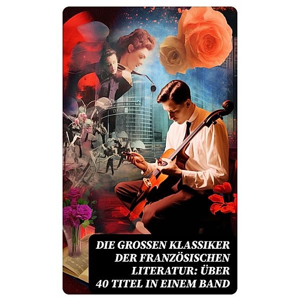 Die großen Klassiker der französischen Literatur: Über 40 Titel in einem Band, Stendhal, Alexandre Dumas, François Rabelais, George Sand, Marcel Proust, Alfred de Musset, Charles Baudelaire, Denis Diderot, Pierre Corneille, Voltaire, Joris-Karl Huysmans, Jules Verne, Jean Giraudoux, Marquis de Sade, Jean Jacques Rousseau, Emile Zola, Pierre de Beaumarchais, Pierre Ambroise Choderlos de Laclos, Marie-Madeleine de La Fayette, Antoine-François Prévost, François René Chateaubriand, Guillaume de Lorris, Gustave Flaubert, Moliere, Jean Baptiste Racine, Honoré de Balzac, Anatole France, Victor Hugo, Alphonse Daudet, Guy de Maupassant, Edmond Rostand