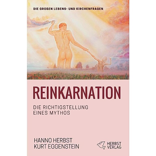 Die großen Lebens- und Kirchenfragen / Reinkarnation, Bertha Dudde, Jakob Lorber, Hanno Herbst