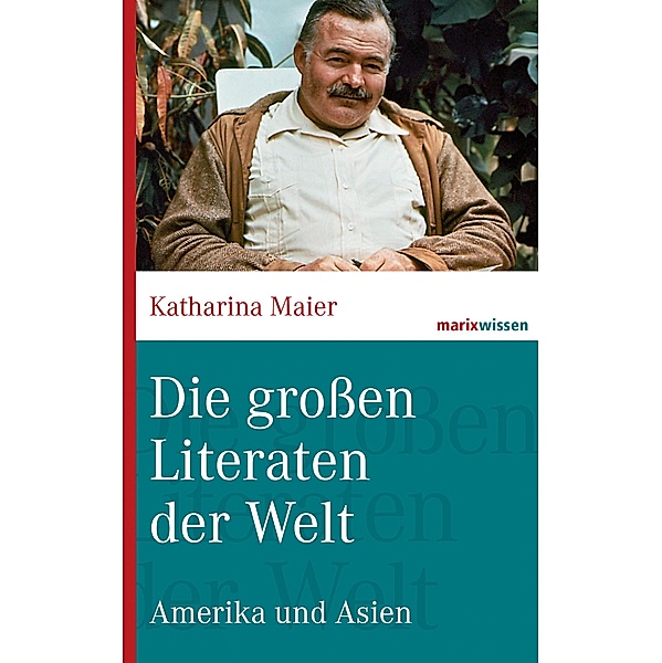 Die grossen Literaten der Welt / marixwissen, Katharina Maier