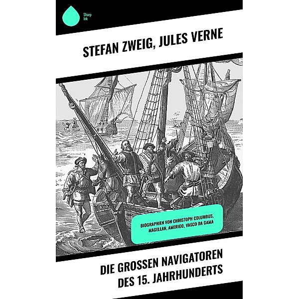 Die großen Navigatoren des 15. Jahrhunderts, Stefan Zweig, Jules Verne