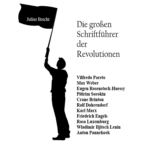 Die großen Schriftführer der Revolutionen, Julius Brecht