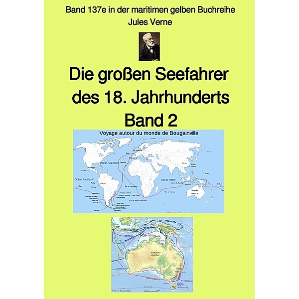 Die großen Seefahrer  des 18. Jahrhunderts - Band 2 - Band 137e in der maritimen gelben Buchreihe bei Jürgen Ruszkowski, Jules Verne