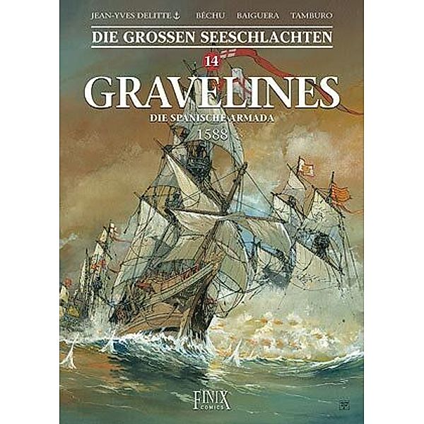 Die Großen Seeschlachten / Gravelines - Die spanische Armada 1588, Jean-Yves Delitte, Denis Béchu