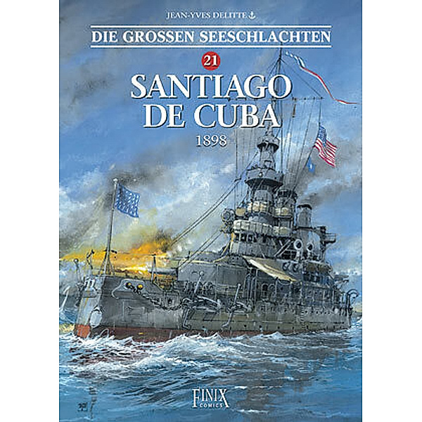Die Großen Seeschlachten / Santiago de Cuba 1898, Jean-Yves Delitte