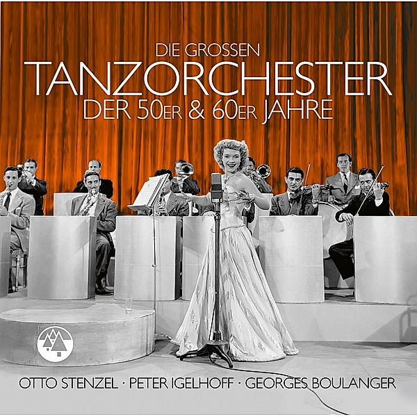Die Grossen Tanzorchester Der 50er & 60er Jahre, Otto-Igelhoff Peter-Boulanger Georges Stenzel