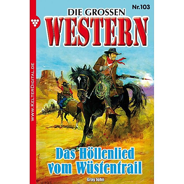 Die großen Western 103 / Die großen Western Bd.103, John Gray