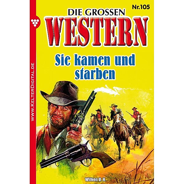 Die großen Western 105 / Die großen Western Bd.105, U. H. Wilken