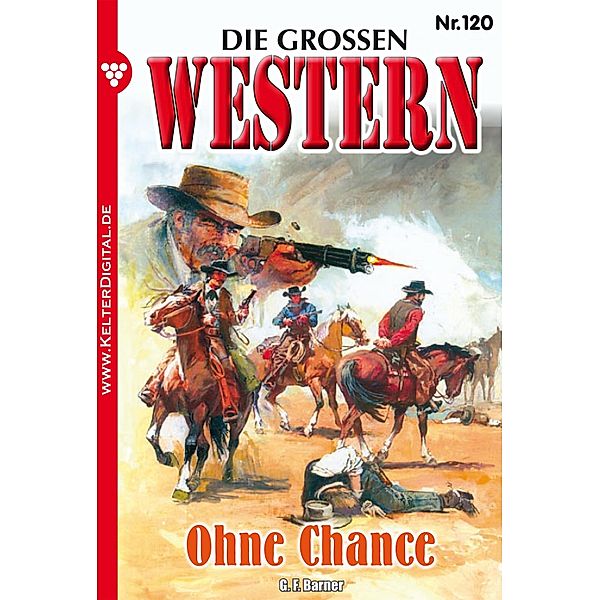 Die großen Western 120 / Die großen Western Bd.120, G. F. Barner