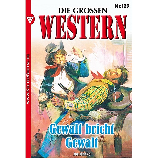 Die grossen Western 129 / Die grossen Western Bd.129, Joe Juhnke