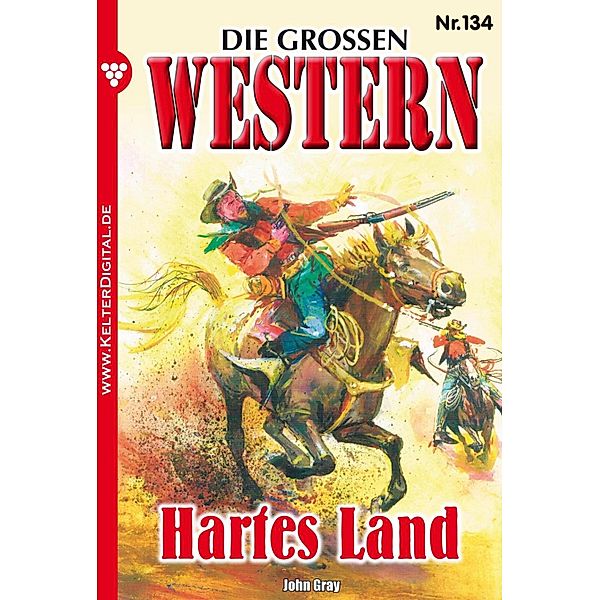 Die großen Western 134 / Die großen Western Bd.134, John Gray