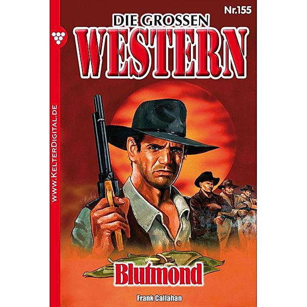 Die großen Western 155 / Die großen Western Bd.155, Frank Callahan