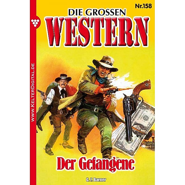 Die großen Western 158 / Die großen Western Bd.158, G. F. Barner