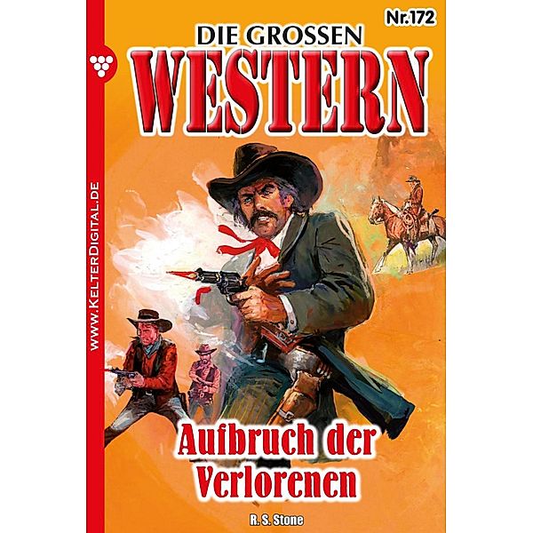 Die großen Western 172 / Die großen Western Bd.172, R. S. Stone