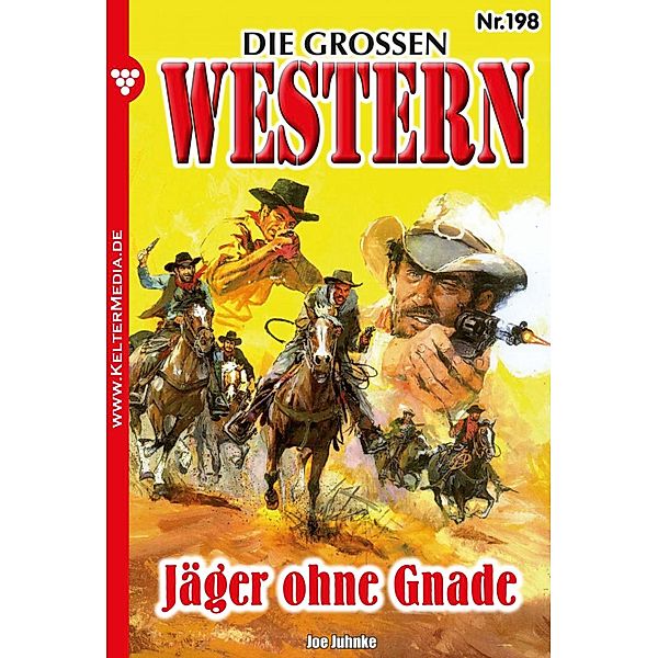 Die grossen Western 198 / Die grossen Western Bd.198, Joe Juhnke