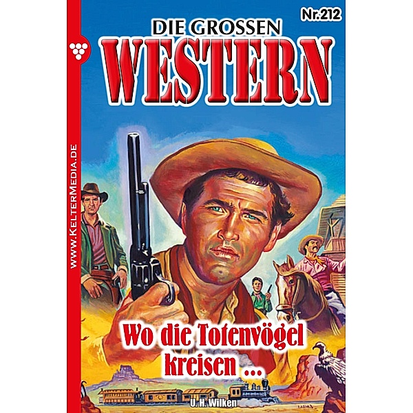 Die großen Western 212 / Die großen Western Bd.212, H. U. Wilken