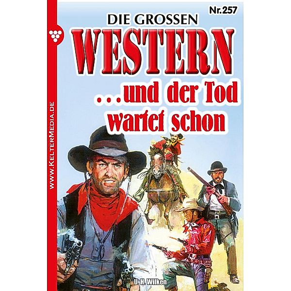 Die grossen Western 257 / Die grossen Western Bd.257, U. H. Wilken