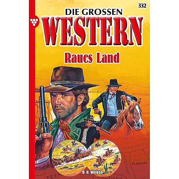 Die großen Western 332 / Die großen Western Bd.332, U. H. Wilken