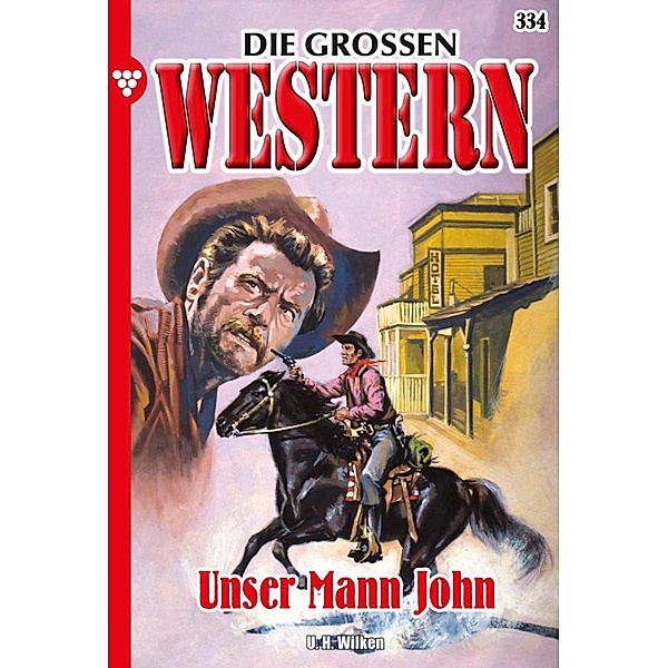 Die grossen Western 334 / Die grossen Western Bd.334, U. H. Wilken