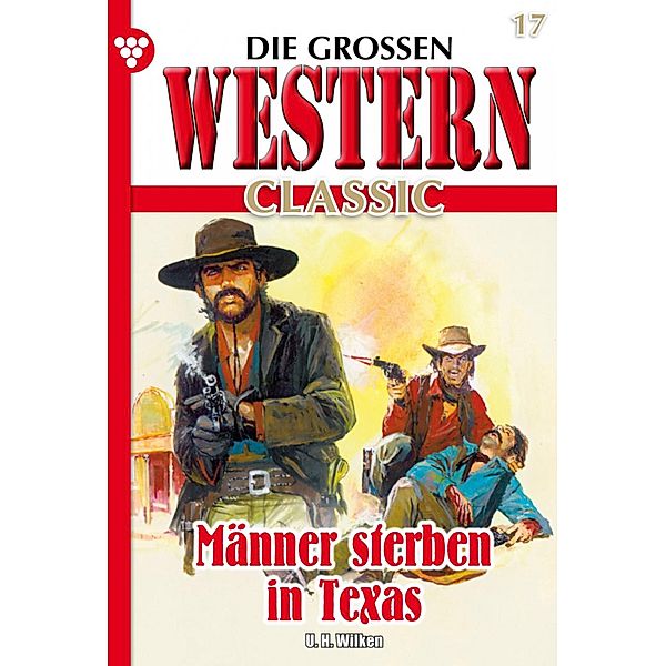 Die großen Western Classic 17 / Die großen Western Classic Bd.17, U. H. Wilken