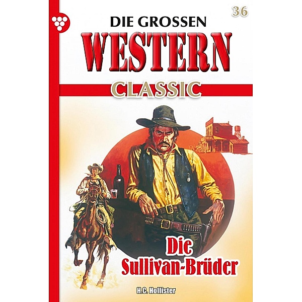 Die großen Western Classic: 36 Die großen Western Classic 36 - Western, H. C. Hollister