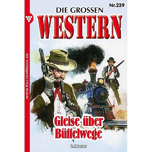 Die großen Western Nr. 239 / Die großen Western Bd.239, G. F. Barner