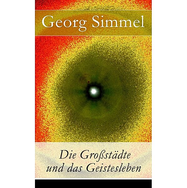 Die Grossstädte und das Geistesleben, Georg Simmel