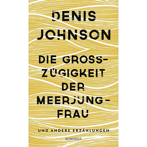 Die Großzügigkeit der Meerjungfrau, Denis Johnson