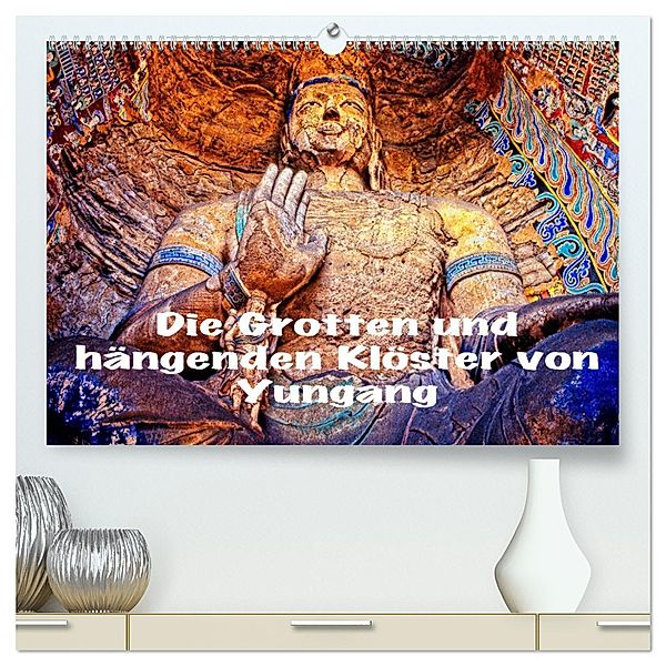 Die Grotten und hängenden Klöster von Yungang (hochwertiger Premium Wandkalender 2025 DIN A2 quer), Kunstdruck in Hochglanz, Calvendo, joern stegen