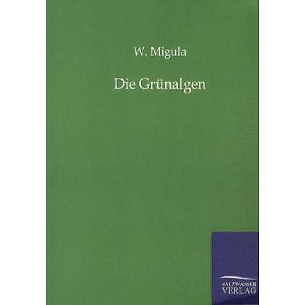 Die Grünalgen, W. Migula